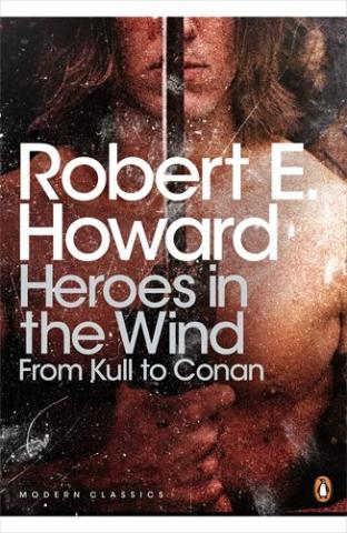 Kniha: Heroes in the Wind: From Kull to Conan - Robert E. Howard
