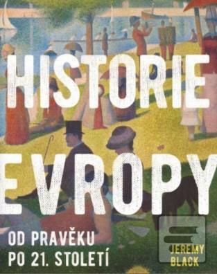 Kniha: Historie Evropy - Od pravěku do 21. století - 1. vydanie - Jeremy Black