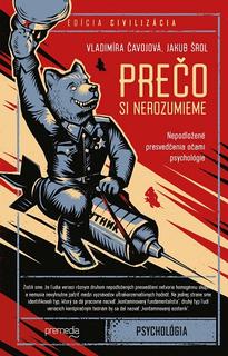 Kniha: Prečo si nerozumieme - Nepodložené presvedčenia očami psychológie - Jakub Šrol
