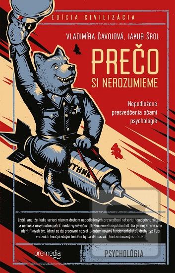 Kniha: Prečo si nerozumieme - Nepodložené presvedčenia očami psychológie - Jakub Šrol