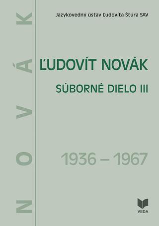 Kniha: Ľudovít Novák. Súborné dielo III. (1936 - 1967) - Júlia Behýlová