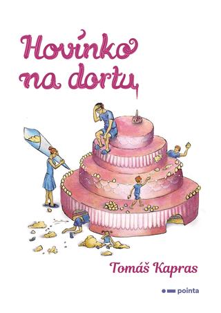 Kniha: Hovínko na dortu - 1. vydanie - Tomáš Kapras
