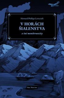 Kniha: V horách šialenstva a iné monštruozity - Howard Phillips Lovecraft
