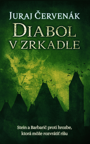 Kniha: Diabol v zrkadle (Stein a Barbarič 4) - Stein a Barbarič proti hrozbe, ktorá môže rozvrátiť ríšu, 4. diel - Juraj Červenák