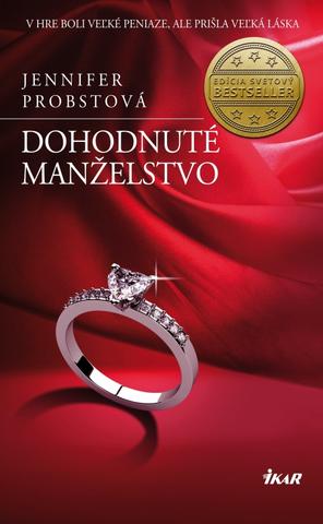 Kniha: Dohodnuté manželstvo - V hre boli veľké peniaze, ale prišla veľká láska - Jennifer Probstová