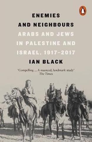 Kniha: Enemies and Neighbours : Arabs and Jews in Palestine and Israel, 1917-2017 - 1. vydanie - Ian Black