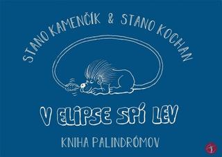 Kniha: V elipse spí lev - kniha palidrómov - 1. vydanie - Stano Kamenčík