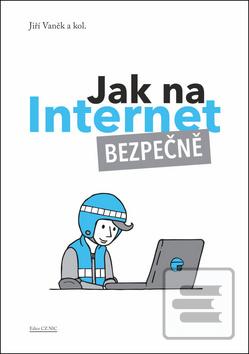 Kniha: Jak na internet Bezpečně - 1. vydanie - Jiří Vaněk