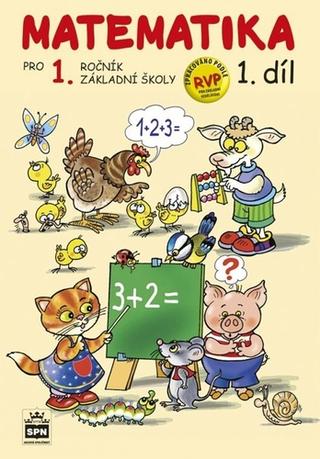 Kniha: Matematika pro 1. ročník základní školy 1.díl - Pracovní učebnice 1. díl - Miroslava Čížková