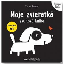 Kniha: Moje zvieratká - zvuková kniha - 1. vydanie - Xavier Deneux