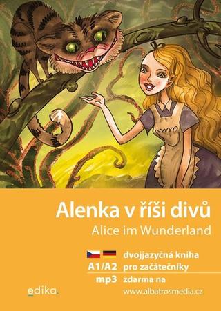 Kniha: Alenka v říši divů NJ–ČJ - dvojjazyčná kniha pro začátečníky - Jana Návratilová