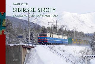 Kniha: Sibírske siroty - Bajkalsko - amurská magistrála - 1. vydanie - Pavol Vitek