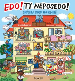 Kniha: Edo! Ty neposedo! - Obrázková etiketa pro nejmenší - Pavla Etrychová, Romana Suchá