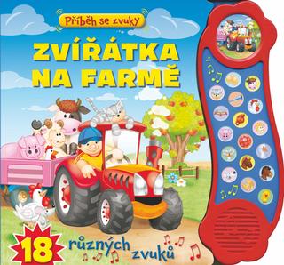 Kniha: Příběh se zvuky Zvířátka na farmě - 18 různých zvuků - 1. vydanie