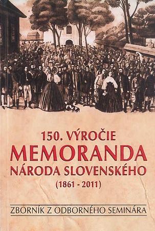 Kniha: 150 výročie Memoranda národa Slovenského (1861-2011) - Zborník z odborného seminára - Peter Cabadaj