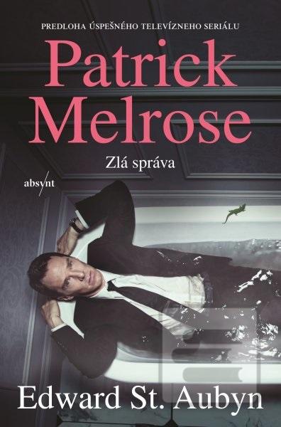 Kniha: Patrick Melrose 2: Zlá správa - Edward St. Aubyn