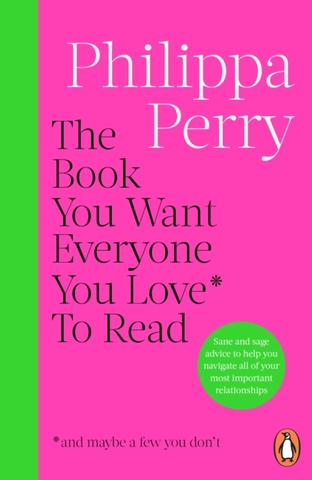 Kniha: The Book You Want Everyone You Love* To Read *(and maybe a few you don’t) - Philippa Perry
