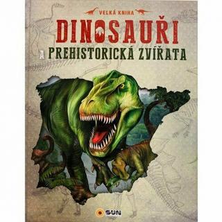 Kniha: Dinosauři a prehistorická zvířata - 1. vydanie