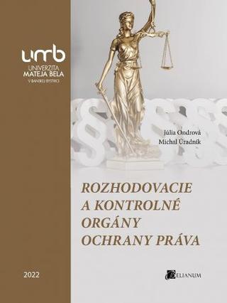 Kniha: Rozhodovacie a kontrolné orgány ochrany práva - Júlia Ondrová