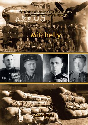 Kniha: Mitchelly. Časť 1 - Operácie sovietskeho diaľkového letectva nad Slovenskom v rokoch 1944/45 - Stano Bursa