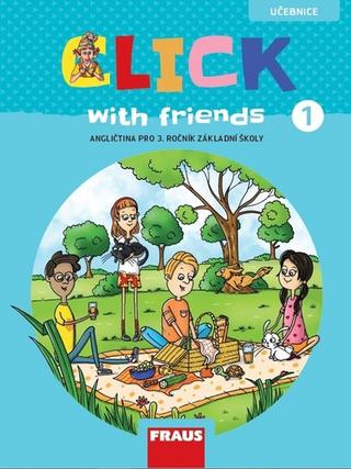 Kniha: Click with friends 1 - Angličtina pro 3. ročník základní školy - Miluška Karásková; Jiří Šádek; Kateřina Dvořáková