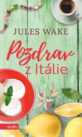Kniha: Pozdrav z Itálie - 1. vydanie - Jules Wakeová