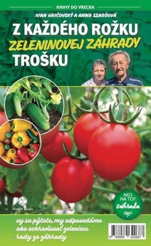 Kniha: Z každého rožku zeleninovej záhrady trošku - 1. vydanie - Ivan Hričovský