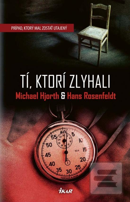 Kniha: Tí, ktorí zlyhali - 1. vydanie - Michael Hjorth, Hans Rosenfeldt
