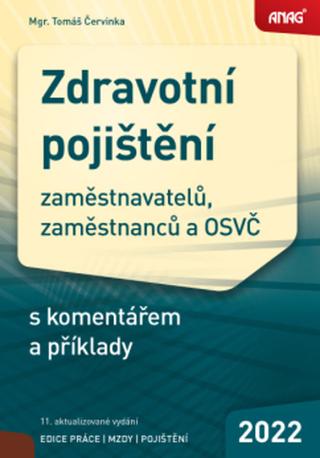 Kniha: Zdravotní pojištění 2022 - zaměstnavatelů, zaměstnanců a OSVČ s komentářem a příklady - Tomáš Červinka