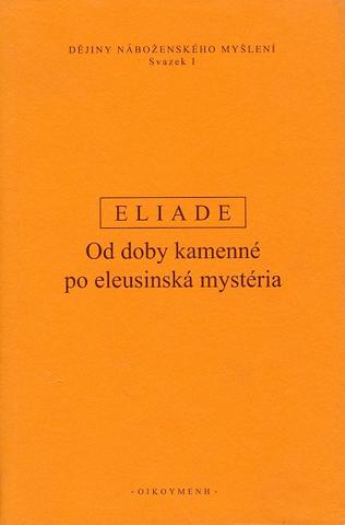 Kniha: Dějiny náboženského myšlení I. - Od doby kamenné po eleusinská mystéria - Mircea Eliade