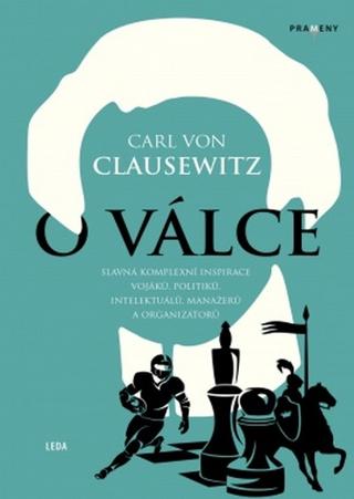 Kniha: O válce - Slavná komplexní inspirace vojáků, politiků, intelektuálů, manažerů a organizátorů - 1. vydanie - Carl von Clausewitz