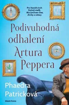 Kniha: Podivuhodná odhalení Artura Peppera - 1. vydanie - Phaedra Patricková