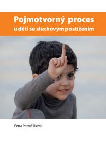 Kniha: Pojmotvorný proces u dětí se sluchovým postižením - Petra Potměšilová