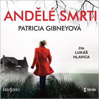 audiokniha: Andělé smrti - Obsahuje 2 CD - 1. vydanie - Patricia Gibneyová; Lukáš Hlavica