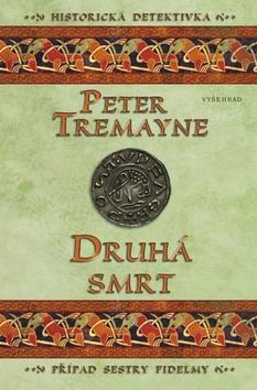 Kniha: Druhá smrt - Případ sestry Fidelmy - 1. vydanie - Peter Tremayne