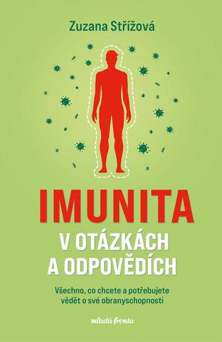 Kniha: Imunita v otázkách a odpovědích - Všechno, co chcete a potřebujete vědět o své obranyschopnosti - 1. vydanie - Zuzana Střížová, Jiřina Bartůňková