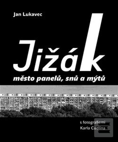 Kniha: Jižák, město panelů, snů a mýtů - s fotografiemi Karla Cudlína - Jan Lukavec