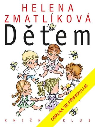 Kniha: Helena Zmatlíková dětem - 5. vydanie - Helena Zmatlíková
