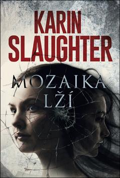 Kniha: Mozaika lží - 1. vydanie - Karin Slaughter
