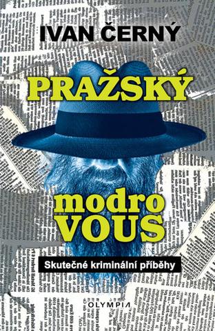 Kniha: Pražský Modrovous - Skutečné kriminální příběhy - 1. vydanie - Ivan Černý