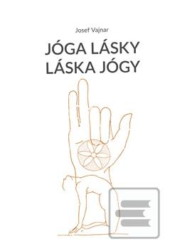 Jóga lásky láska jógy (Josef Vajnar)