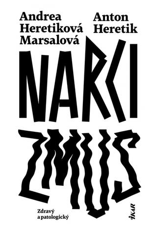Kniha: Narcizmus - Zdravý a patologický - 1. vydanie - Anton Heretik, Andrea Heretiková Marsalová