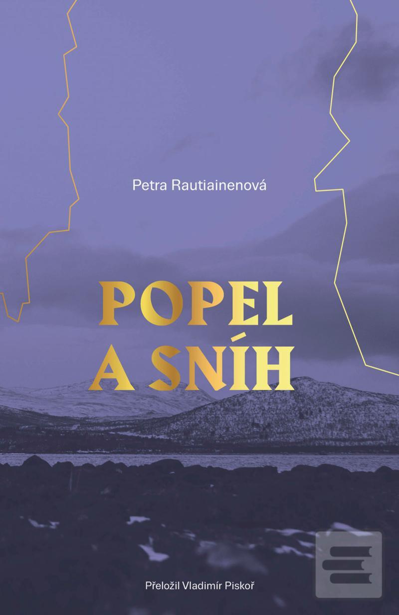 Kniha: Popel a sníh - 1. vydanie - Petra Rautiainen
