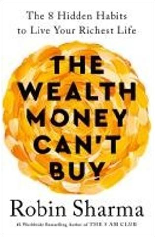 Kniha: The Wealth Money Can't Buy - The 8 Hidden Habits to Live Your Richest Life - 1. vydanie - Robin S. Sharma