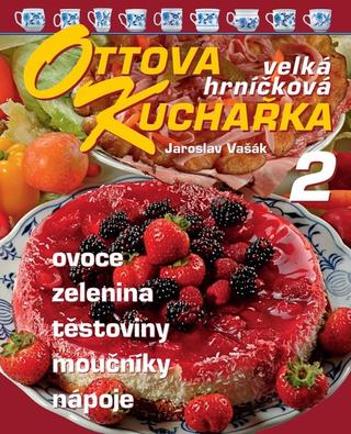 Kniha: Ottova kuchařka velká hrníčková 2 - Ovoce, zelenina, těstoviny, moučníky, nápoje