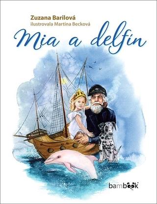 Kniha: Mia a delfín - 1. vydanie - Martina Becková; Zuzana Barilová