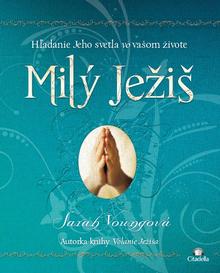Kniha: Milý Ježiš - Hľadanie Jeho svetla vo vašom živote - Sarah Young