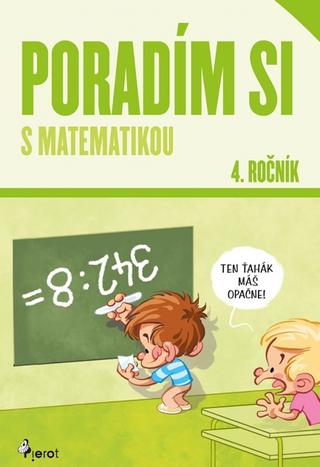 Kniha: Poradím si s matematikou 4. roč.( nov.vyd.) - 1. vydanie - Dana Križáková