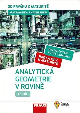 Kniha: Matematika s nadhledem od prváku k maturitě 12 Analytická geometrie v rovině - Hybridní učebnice - 1. vydanie - Eva Pomykalová