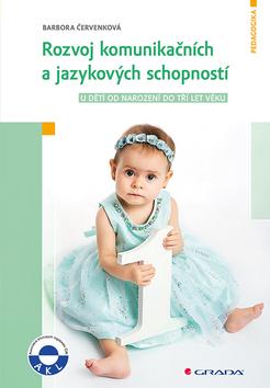 Kniha: Rozvoj komunikačních a jazykových schopností - u  dětí od narození do tří let věku - 1. vydanie - Barbora Červenková